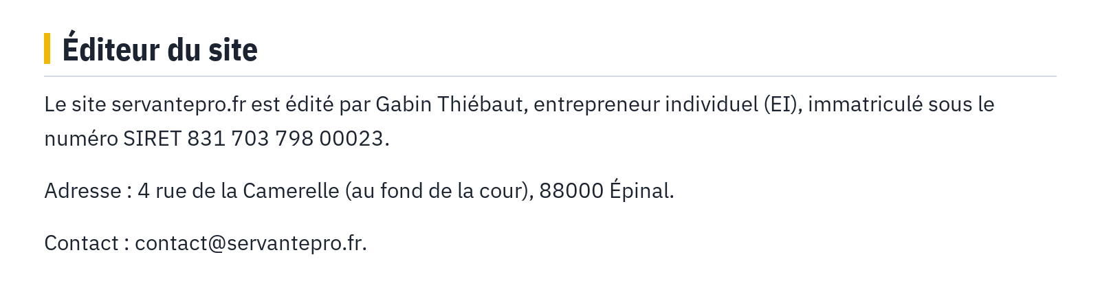 Éditeur du site : Le site servantepro.fr est édité par Gabin Thiébaut, entrepreneur individuel (EI), immatriculé sous le numéro SIRET 831 703 798 00023. Adresse : 4 rue de la Camerelle (au fond de la cour), 88000 Épinal. Contact : contact@servantepro.fr.