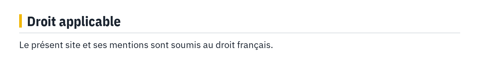 Droit applicable : Le présent site et ses mentions sont soumis au droit français.